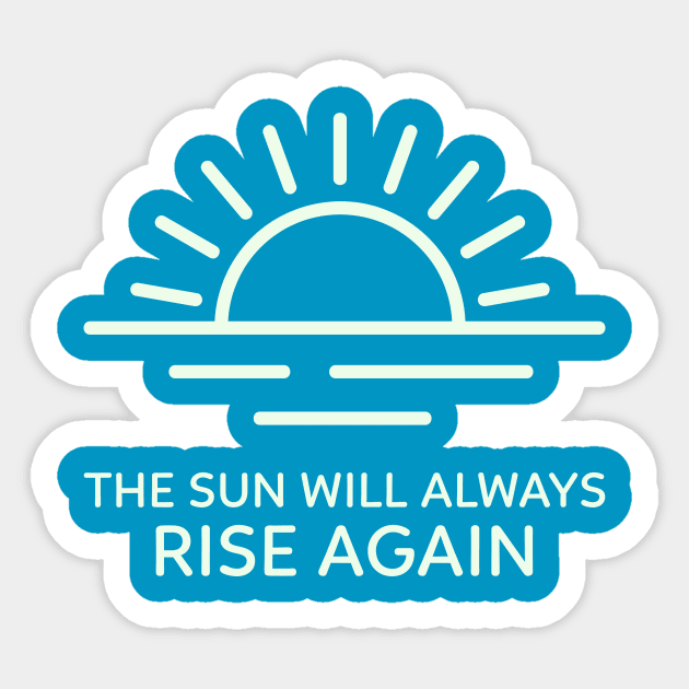 The sun will always rise again Sticker by MythicArtology